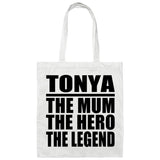 Tonya The Mum The Hero The Legend - Tote Bag White