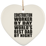 Construction Worker By Day World's Best Dad By Night - Heart Ornament