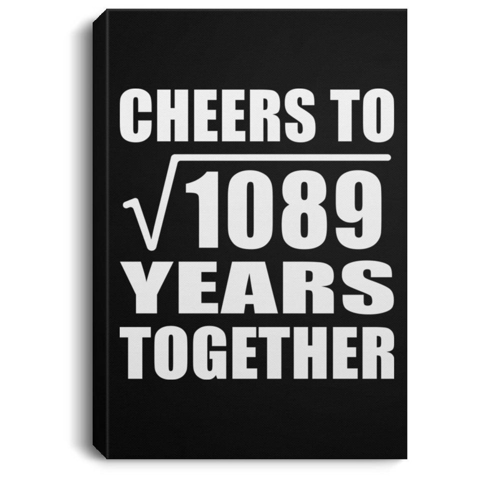 33rd Anniversary Cheers To Square Root of 1089 Years Together - Canvas Portrait