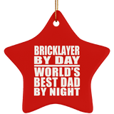 Bricklayer By Day World's Best Dad By Night - Star Ornament