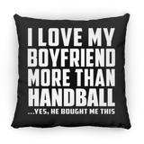 I Love My Boyfriend More Than Handball - Throw Pillow Black