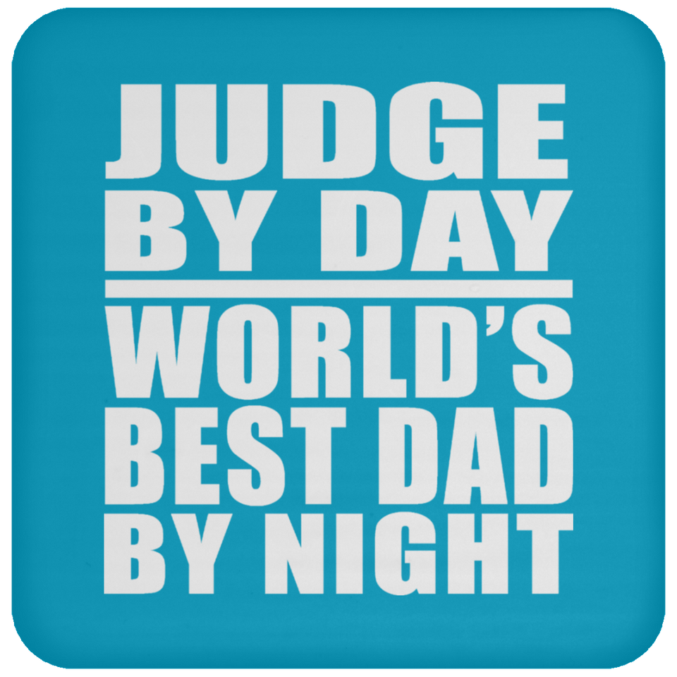 Judge By Day World's Best Dad By Night - Drink Coaster
