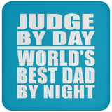 Judge By Day World's Best Dad By Night - Drink Coaster