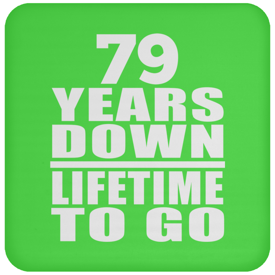 79th Anniversary 79 Years Down Lifetime To Go - Drink Coaster