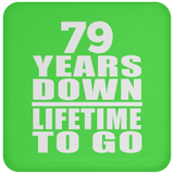 79th Anniversary 79 Years Down Lifetime To Go - Drink Coaster