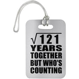 11th Anniversary Square Root of 121 Years Who's Counting - Luggage Bag Tag