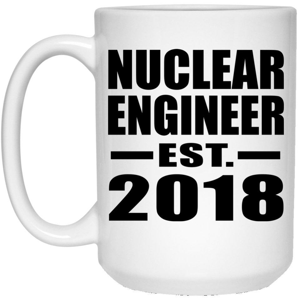 Nuclear Engineer Established EST. 2018 - 15 Oz Coffee Mug