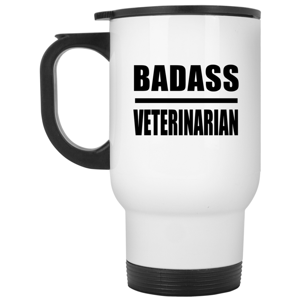 Badass Veterinarian - White Travel Mug