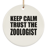 Keep Calm and Trust The Zoologist - Circle Ornament