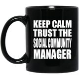 Keep Calm and Trust The Social Community Manager - 11oz Coffee Mug Black