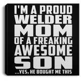 Proud Welder Mom Of Awesome Son - Canvas Square
