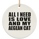 All I Need Is Love And My Aegean Cat - Circle Ornament