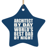 Architect By Day World's Best Dad By Night - Star Ornament