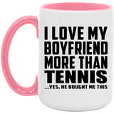 I Love My Boyfriend More Than Tennis - 15oz Accent Mug Pink