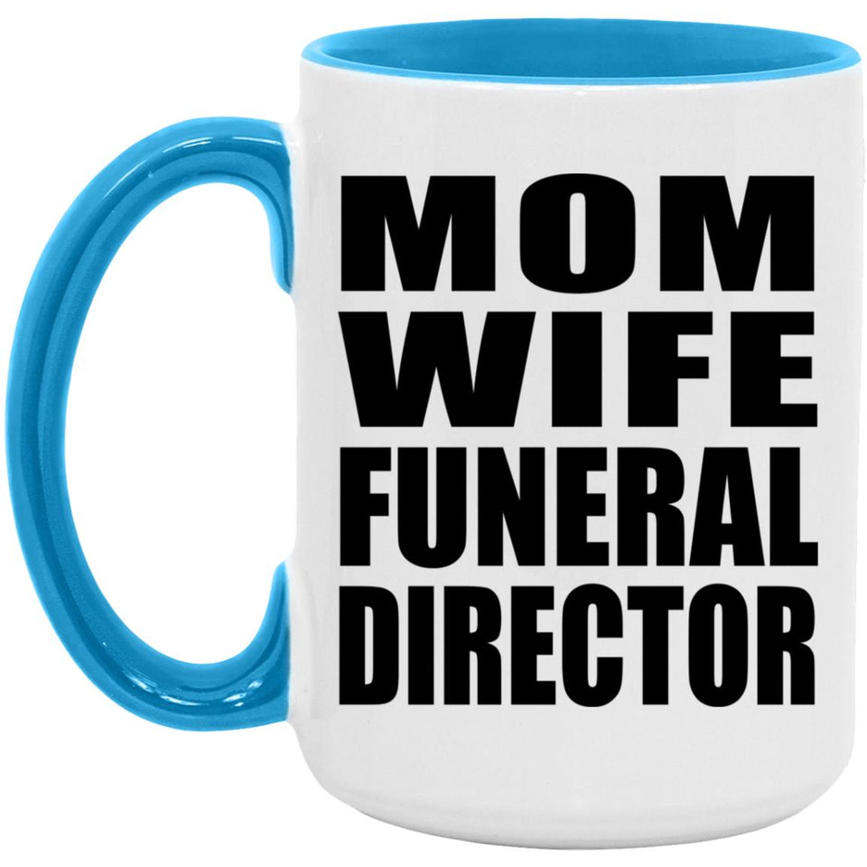 Mom Wife Funeral Director - 15oz Accent Mug Blue