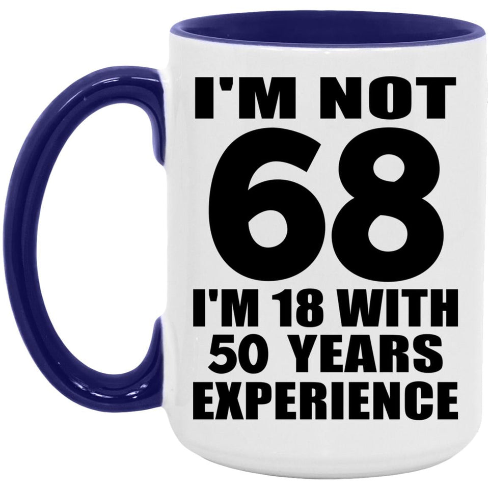 68th Birthday I'm Not 68 I'm 18 With 50 Years Experience - 15oz Accent Mug Purple