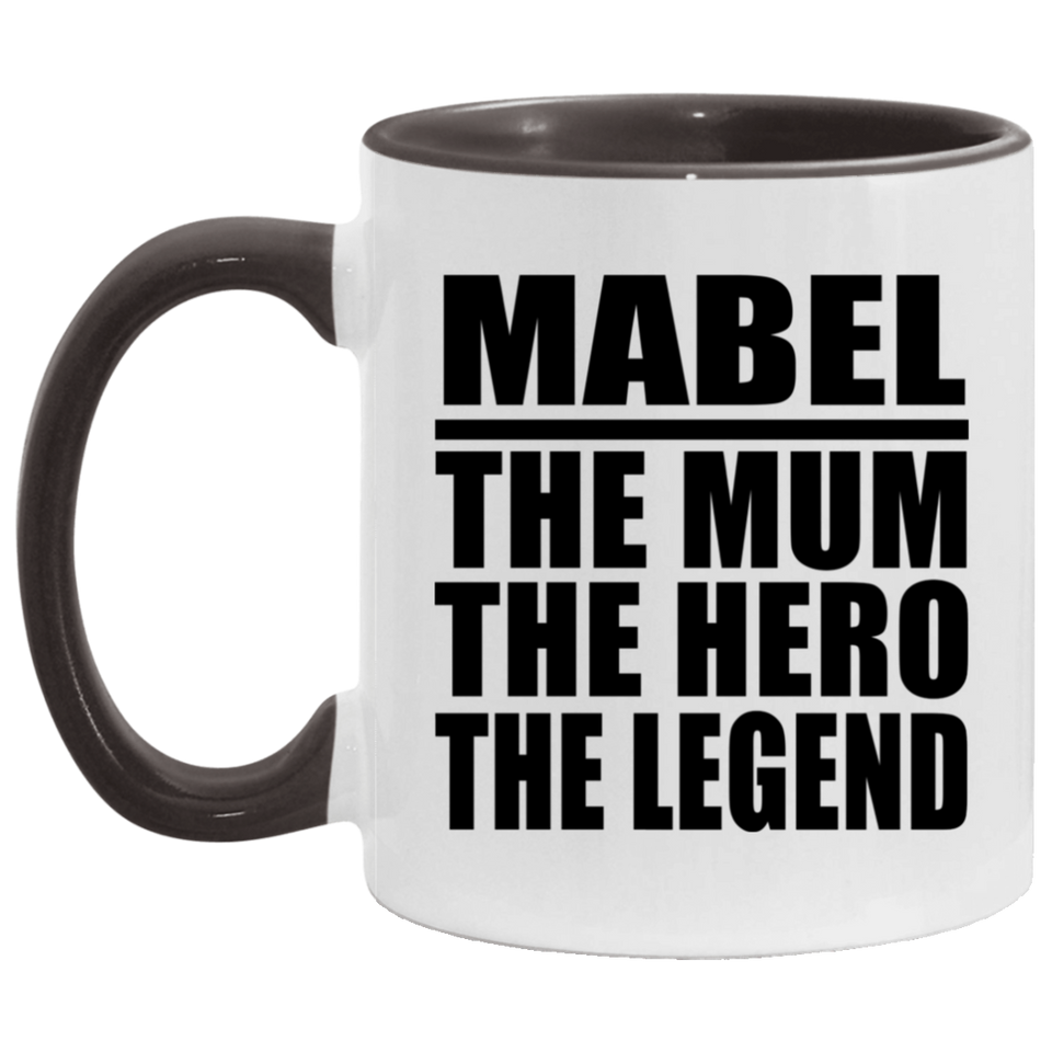 Mabel The Mum The Hero The Legend - 11oz Accent Mug Black