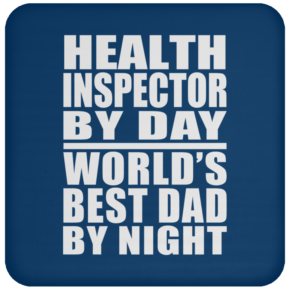Health Inspector By Day World's Best Dad By Night - Drink Coaster