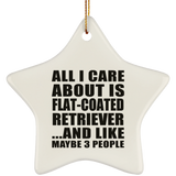 All I Care About Is Flat-Coated Retriever - Star Ornament