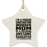 Proud Construction Worker Mom Of Awesome Daughter - Star Ornament