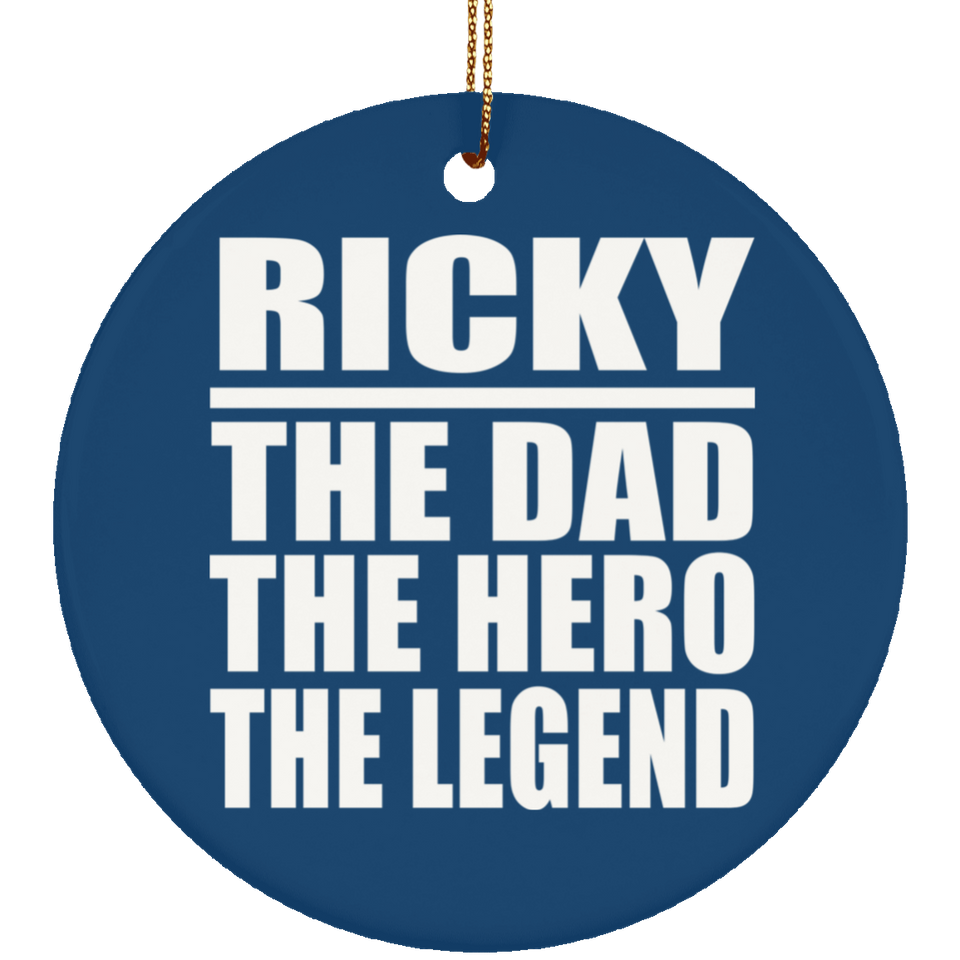 Ricky The Dad The Hero The Legend - Circle Ornament