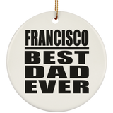 Francisco Best Dad Ever - Circle Ornament