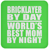 Bricklayer By Day World's Best Mom By Night - Coaster