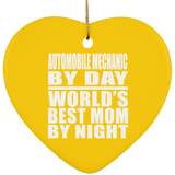 Automobile Mechanic By Day World's Best Mom By Night - Heart Ornament