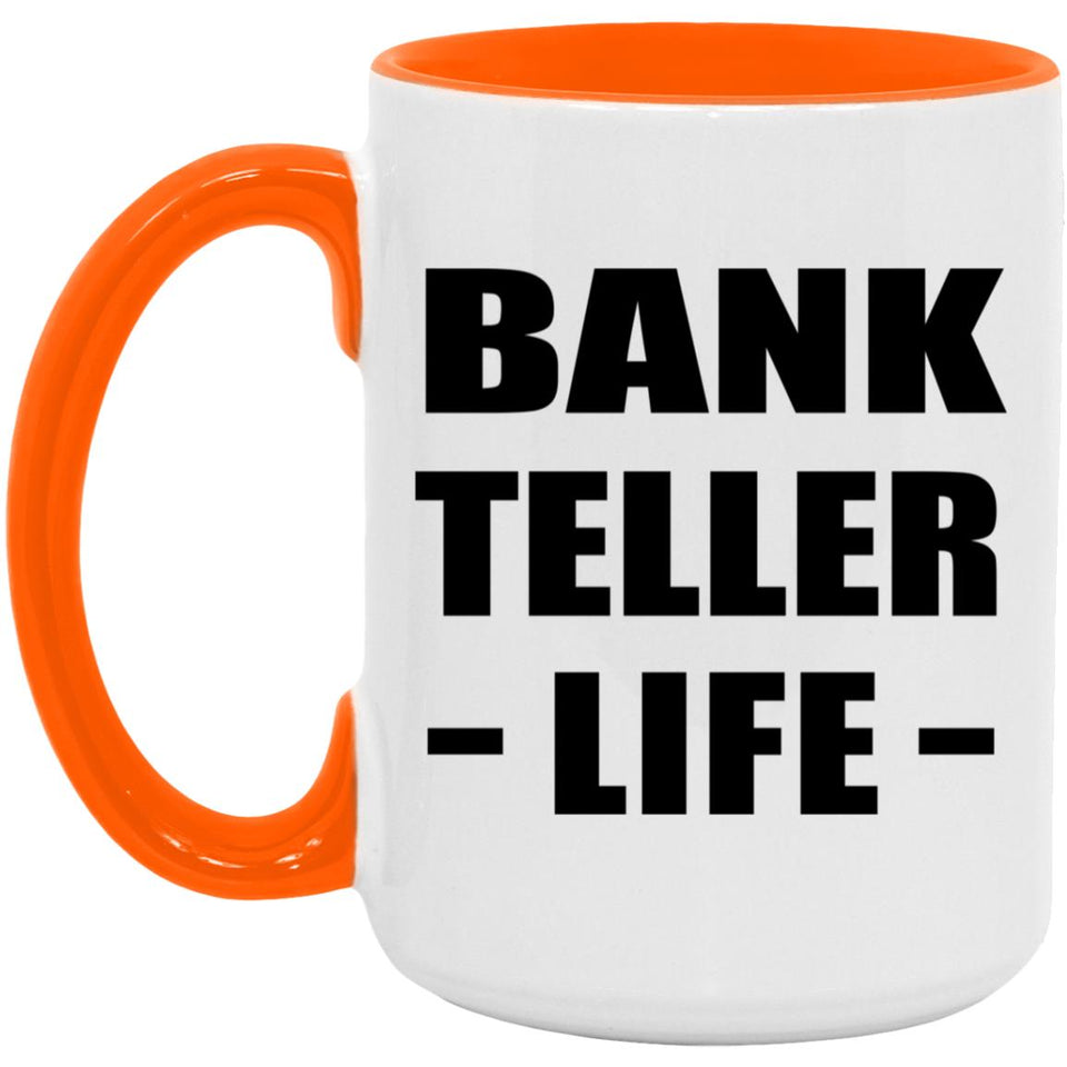 Bank Teller Life - 15oz Accent Mug Orange