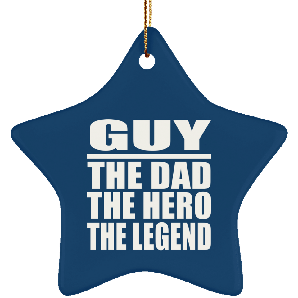 Guy The Dad The Hero The Legend - Star Ornament