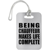Being Chauffeur Makes Life Complete - Luggage Bag Tag