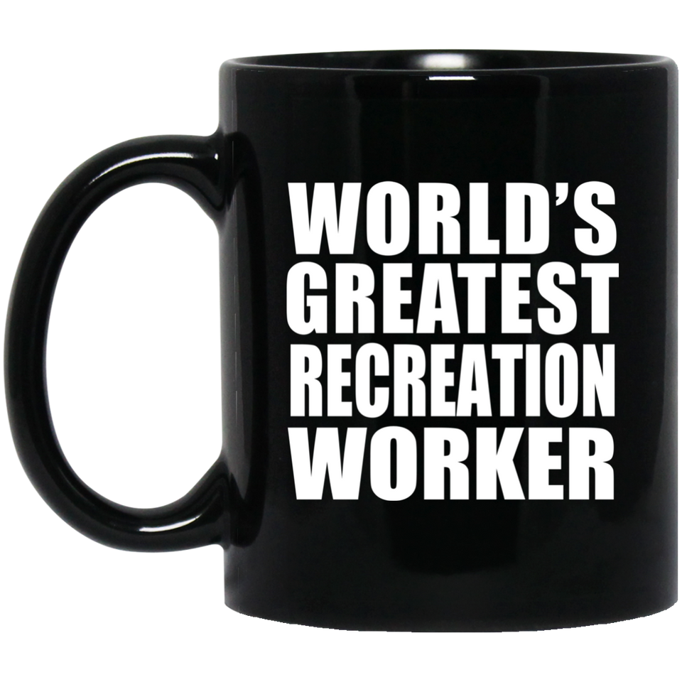 World's Greatest Recreation Worker - 11 Oz Coffee Mug Black