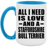 All I Need Is Love And A Staffordshire Bull Terrier - 15oz Accent Mug Blue