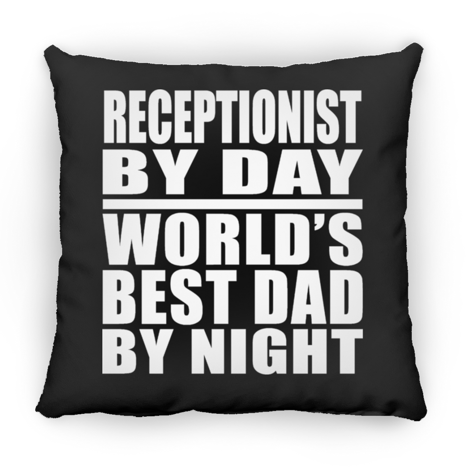 Receptionist By Day World's Best Dad By Night - Throw Pillow Black