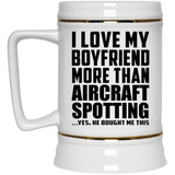 I Love My Boyfriend More Than Aircraft Spotting - Beer Stein