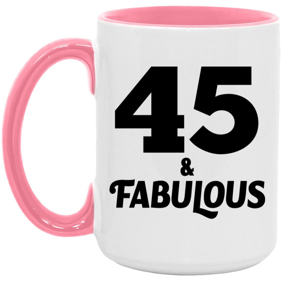 45th Birthday 45 & Fabulous - 15oz Accent Mug Pink