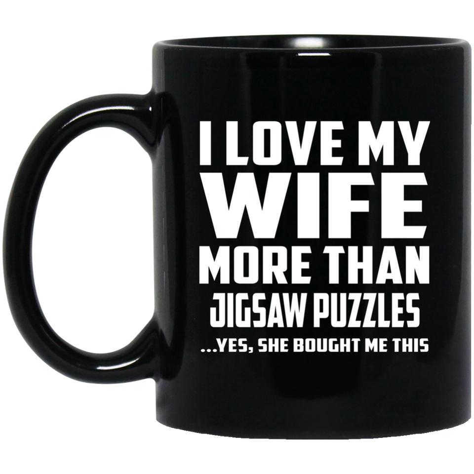 I Love My Wife More Than Jigsaw Puzzles - 11 Oz Coffee Mug