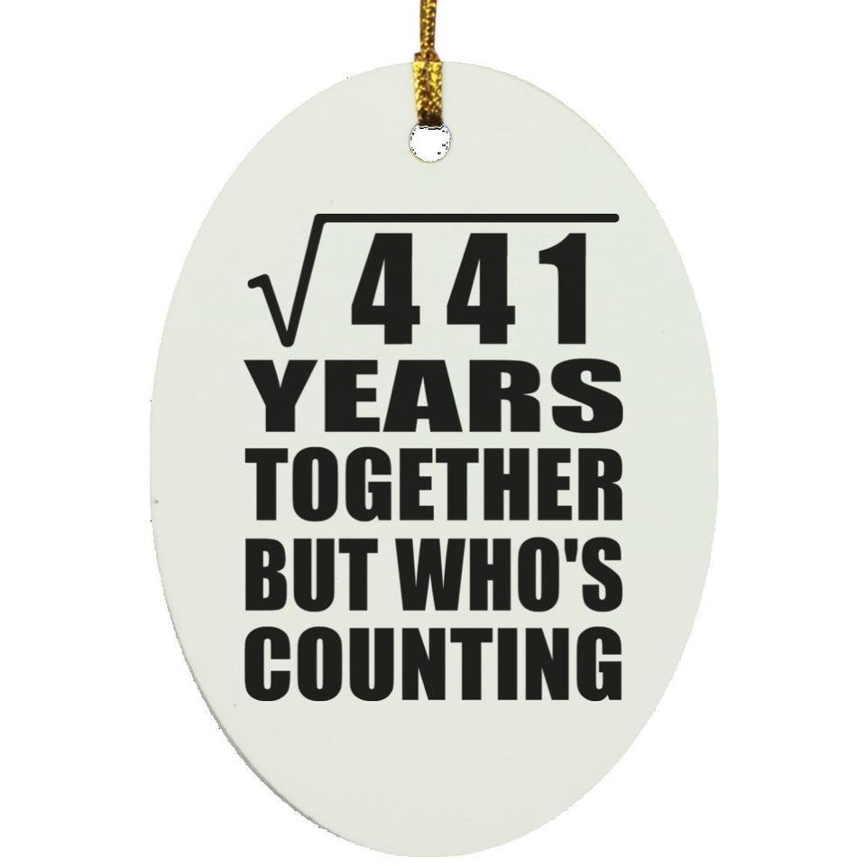 21st Anniversary Square Root of 441 Years Who's Counting - Oval Ornament