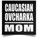 Caucasian Ovcharka Mom - Poster Square