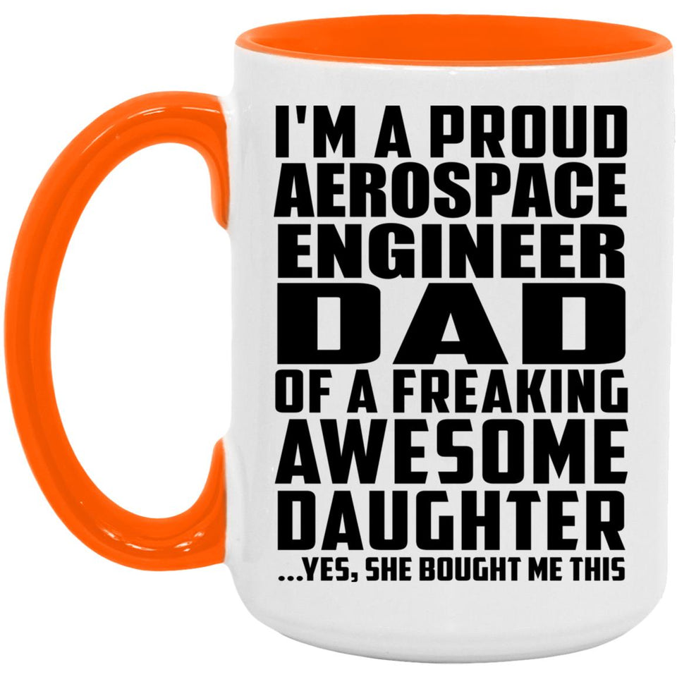 Proud Aerospace Engineer Dad Of Awesome Daughter - 15oz Accent Mug Orange
