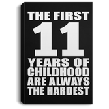 11th Birthday First 11 Years of Childhood Are The Hardest - Canvas Portrait