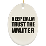 Keep Calm and Trust The Waiter - Oval Ornament
