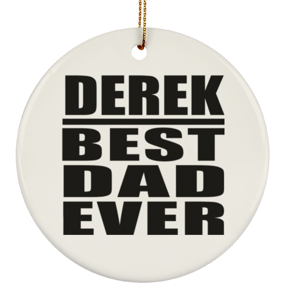 Derek Best Dad Ever - Circle Ornament