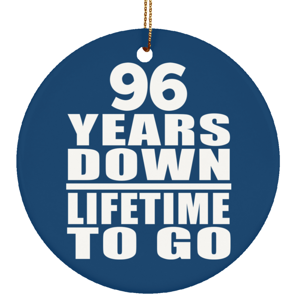 96th Anniversary 96 Years Down Lifetime To Go - Circle Ornament