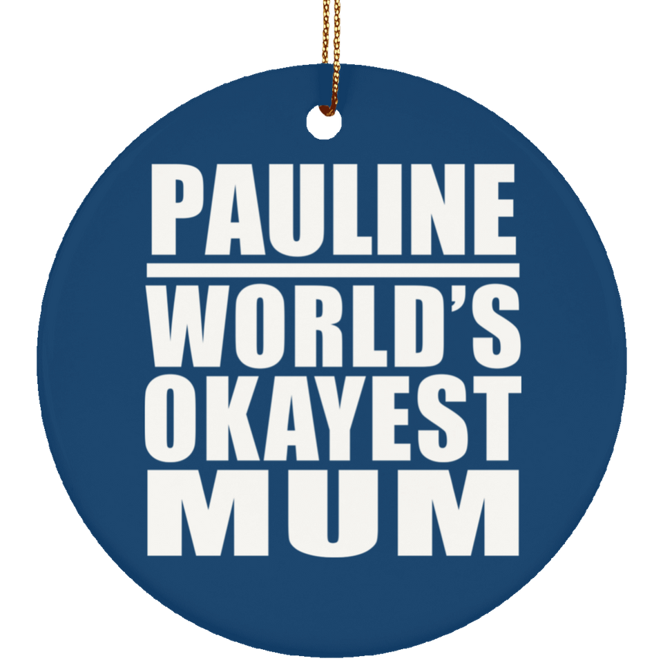 Pauline World's Okayest Mum - Circle Ornament