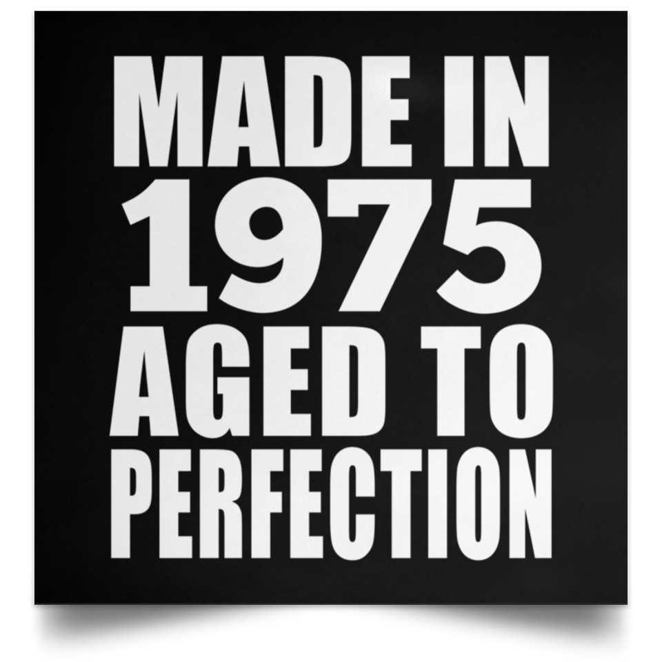 49th Birthday Made In 1975 Aged to Perfection - Poster Square