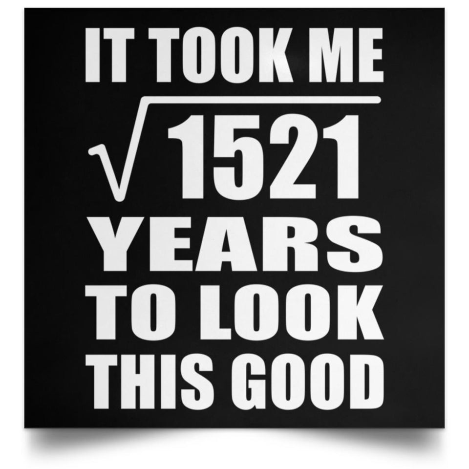 39th Birthday Took Square Root of 1521 Years To Look Good - Poster Square