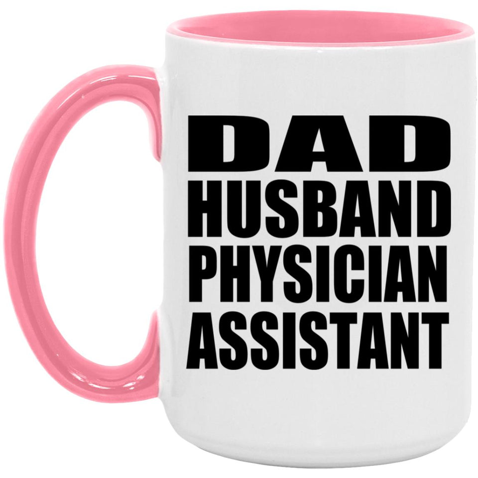 Dad Husband Physician Assistant - 15oz Accent Mug Pink