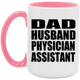 Dad Husband Physician Assistant - 15oz Accent Mug Pink
