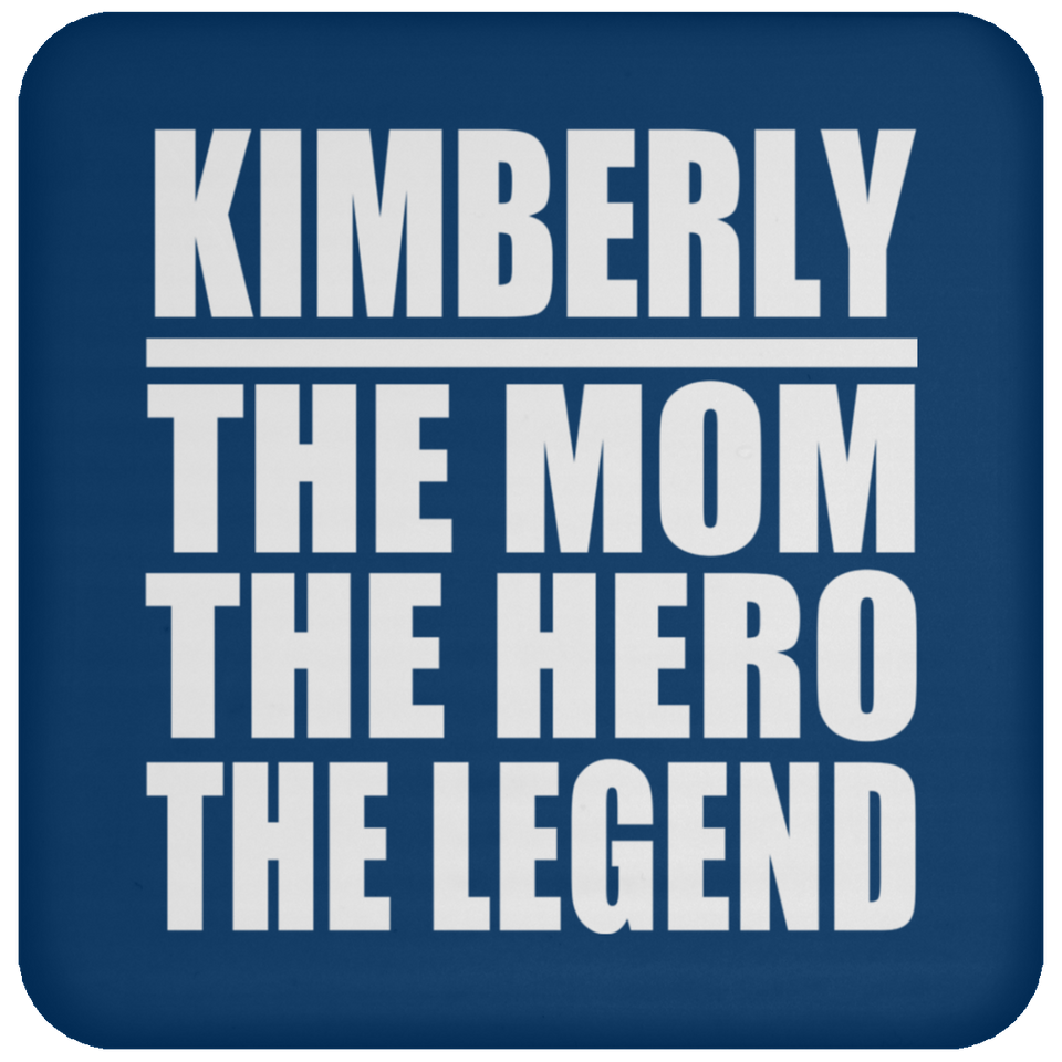 Kimberly The Mom The Hero The Legend - Drink Coaster